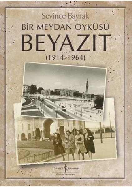 Bir Meydan Öyküsü Beyazıt - Sevince Bayrak