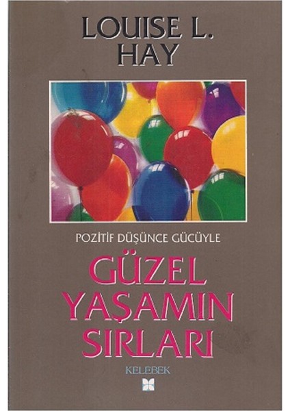 Güzel Yaşamın Sırları - Louise L. Hay