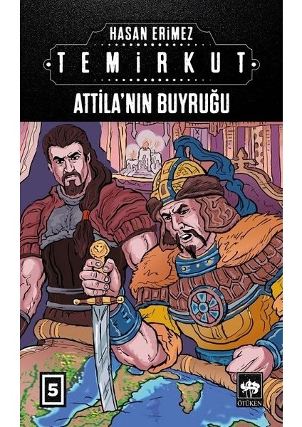 Attila’Nın Buyruğu: Temirkut5 - Hasan Erimez