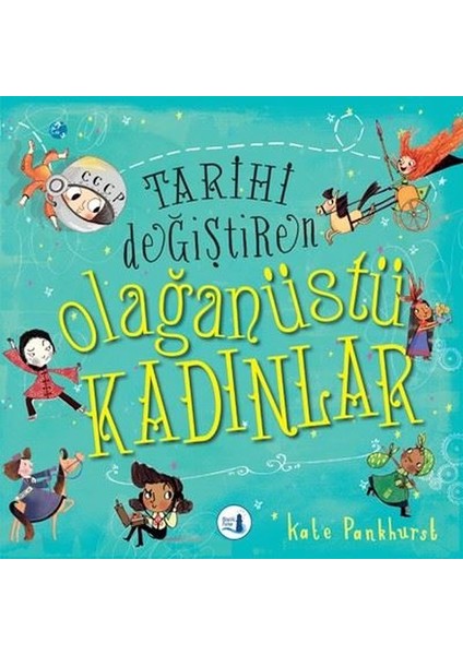 Tarihi Değiştiren Olağanüstü Kadınlar - Kate Pankhurst
