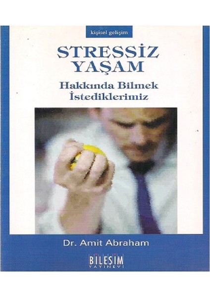 Stressiz Yaşam Hakkında Bilmek İstediklerimiz - Amit Abraham