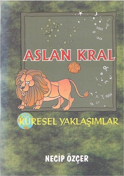 Aslan Kral Küresel Yaklaşımlar - Necip Özcer