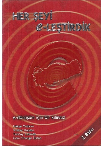 Her Şeyi e - leştirdik e-Dönüşüm İçin Bir Klavuz - Hakan Yıldırım