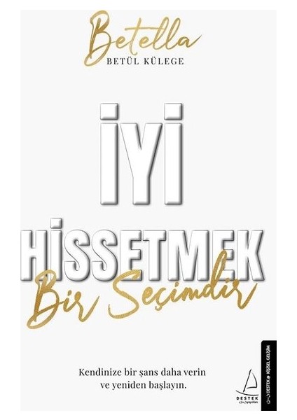 İyi Hissetmek Bir Seçimdir - Betül Külege (Betella)