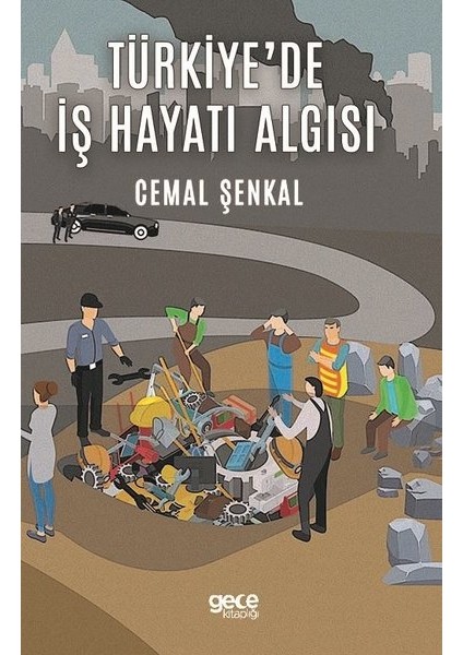 Türkiyede İş Hayatı Algısı - Cemal Şenkal