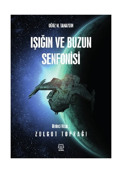 Işığın Ve Buzun Senfonisi 1Zolgot Toprağı - Oğuz M. Tanaydın