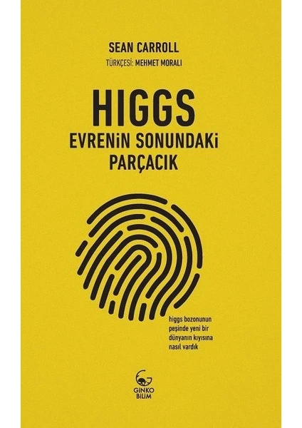 Higgs: Evrenin Sonundaki Parçacık - Sean Carroll