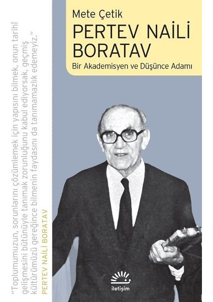 Pertev Naili Boratav Bir Akademisyen ve Düşünce Adamı - Mete Çetik