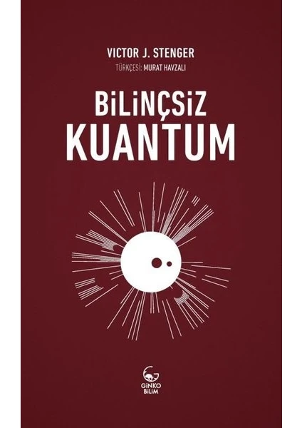 Bilinçsiz Kuantum - Victor J. Stenger