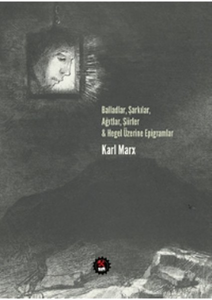 Balladlar, Şarkılar, Ağıtlar, Şiirler & Hegel Üzerine Epigramlar - Karl Marx