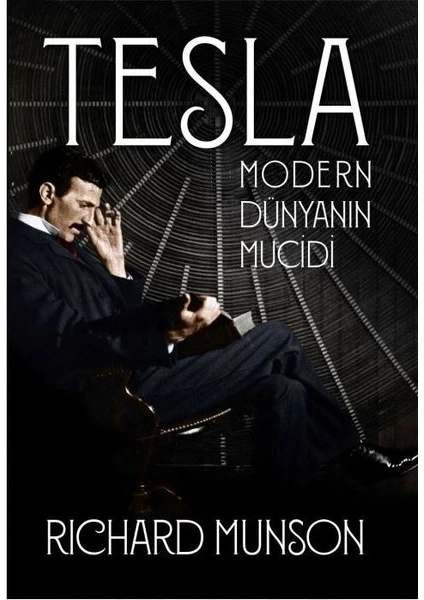 Tesla: Modern Dünyanın Mucidi - Richard Munson