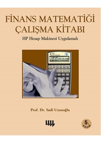 Finans Matematiği Çalışma Kitabı Hp Hesap Makinesi Uygulamalı - Sadi Uzunoğlu