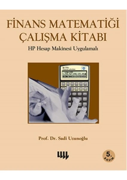 Finans Matematiği Çalışma Kitabı Hp Hesap Makinesi Uygulamalı  - Sadi Uzunoğlu