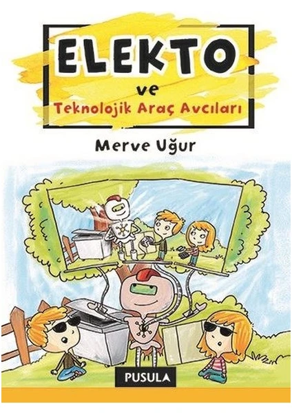 Elekto Ve Teknolojik Araç Avcıları - Merve Uğur