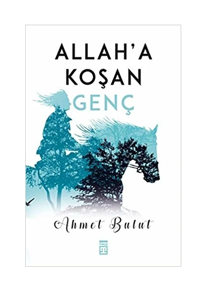 Allah'a Koşan Genç - Ahmet Bulut