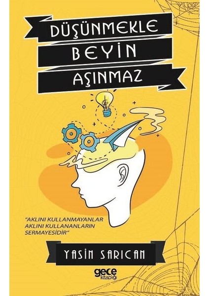 Düşünmekle Beyin Aşınmaz - Yasin Sarıcan