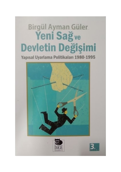 Yeni Sağ Ve Devletin Değişimi Yapısal Uyarlama Politikaları 1980 - 1995-Birgül Ayman Güler