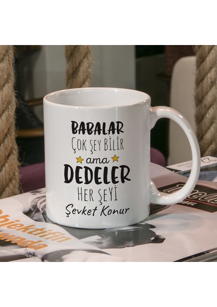 Dedeler Her Şeyi Bilir Isimli Yazılı Kupa Bardak