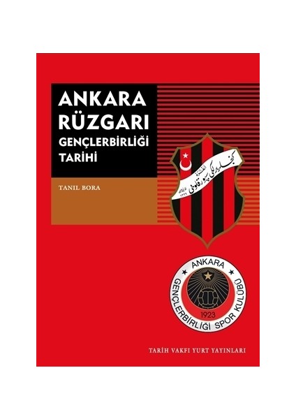 Ankara Rüzgarı Gençlerbirliği Tarihi - Tanıl Bora