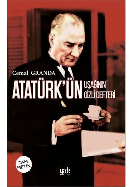 Atatürk’Ün Uşağı’Nın Gizli Defteri - Cemal Granda