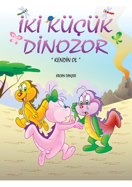 Iki Küçük Dinazor Kendin Ol - Ercan Dinçer