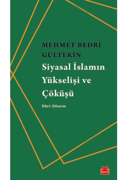 Siyasal İslamın Yükselişi Ve Çöküşü - Mehmet Bedri Gültekin