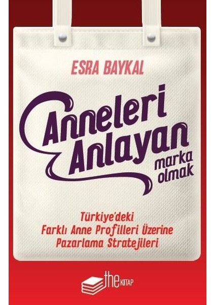 Anneleri Anlayan Marka Olmak - Esra Baykal
