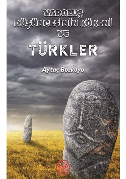 Varoluş Düşüncesinin Kökeni Ve Türkler - Aytaç Bozkuyu