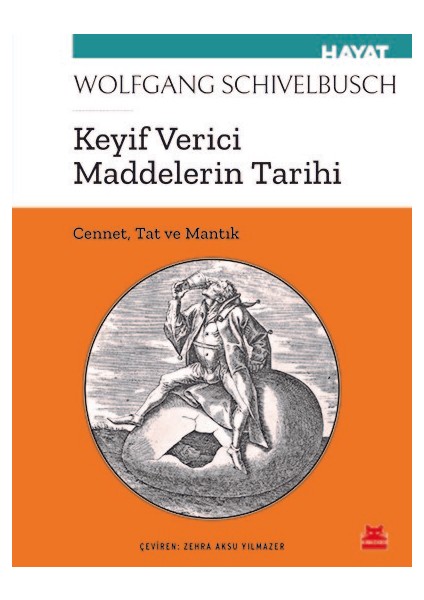 Keyif Verici Maddelerin Tarihi - Wolfgang Schivelbusch