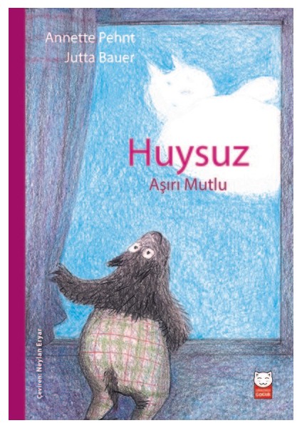 Huysuz Aşırı Mutlu  - Annette Pehnt