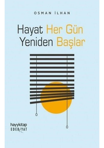 Hayat Her Gün Yeniden Başlar - Osman İlhan