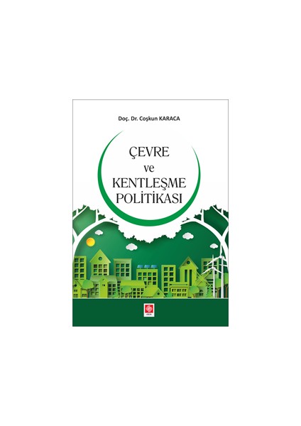 Çevre ve Kentleşme Politikası - Coşkun Karaca