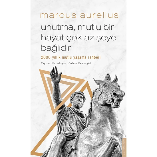Unutma, Mutlu Bir Hayat Çok Az Şeye Bağlıdır - Marcus Aurelius