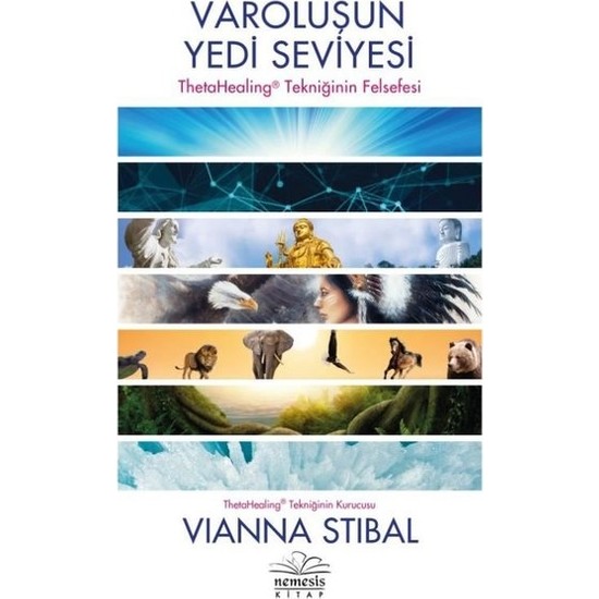 Varoluşun Yedi Seviyesi –Thetahealing Tekniğinin Felsefesi - Vianna Stibal
