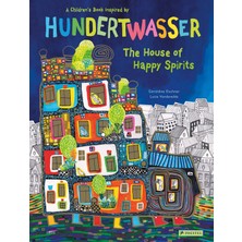 The House Of Happy Spirits: A Children’s Book Inspired By Friedensreich Hundertwasser