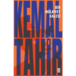Bir Mülkiyet Kalesi - Kemal Tahir