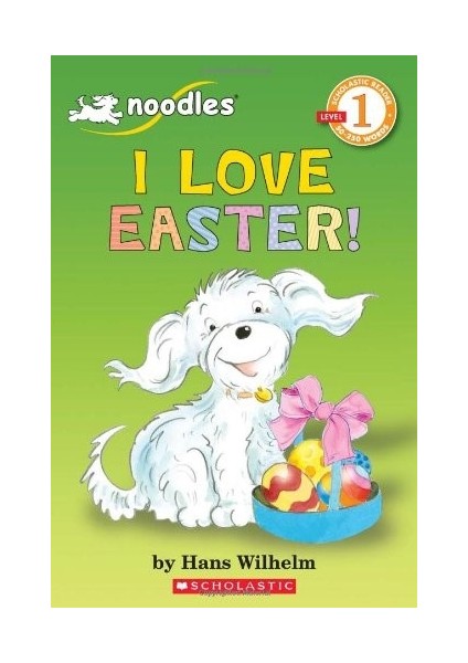 Noodles: I Love Easter! (Scholastic Reader Level 1