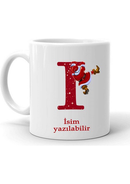 Yeni Yıl Noel Baba Temalı " I " Harf ve Isim Yazılabilir Kişiye Özel Kupa Bardak