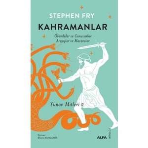 Kahramanlar Ölümlüler ve Canavarlar Arayışlar ve Maceralar Yunan Mitleri 2 - Stephen Fry