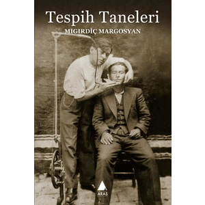 Tespih Taneleri (Anı-Roman) - Mıgırdiç Margosyan