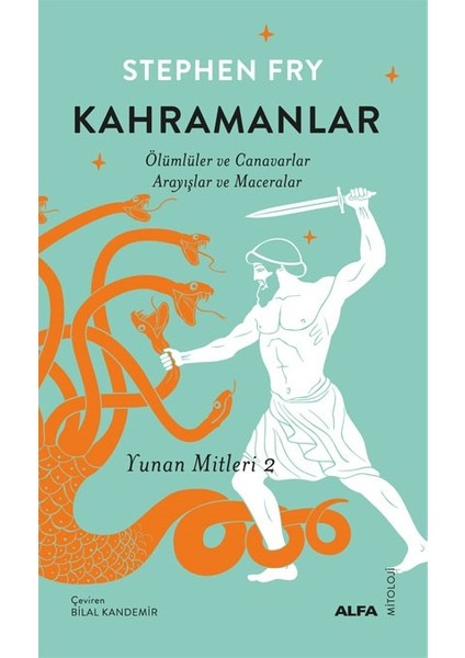 Kahramanlar Ölümlüler ve Canavarlar Arayışlar ve Maceralar Yunan Mitleri 2 - Stephen Fry