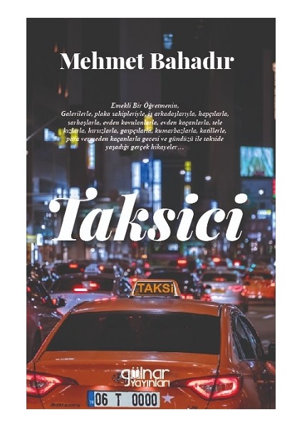 Taksici, Mehmet Bahadır, Gülnar Yayınları.