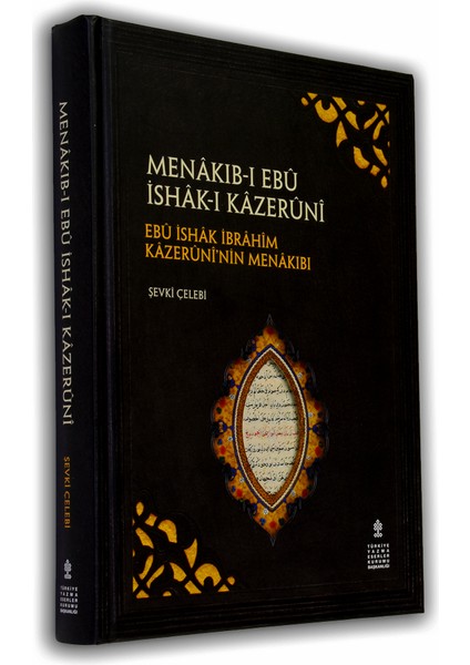 Menâkıb-I Kâzerûni - Ebû Ishak Ibrâhîm Kâzerûnî'nin Menâkıbı ( Inceleme, Metin, Tıpkıbasım ) - MENÂKIB-I EBÛ İSHÂK-I KÂZERÛNÎ