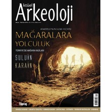 Aktüel Arkeoloji 45.sayı Mağaralara Yolculuk