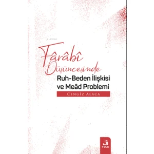 Fârâbî Düşüncesinde Ruh-Beden Ilişkisi ve Meâd Problemi