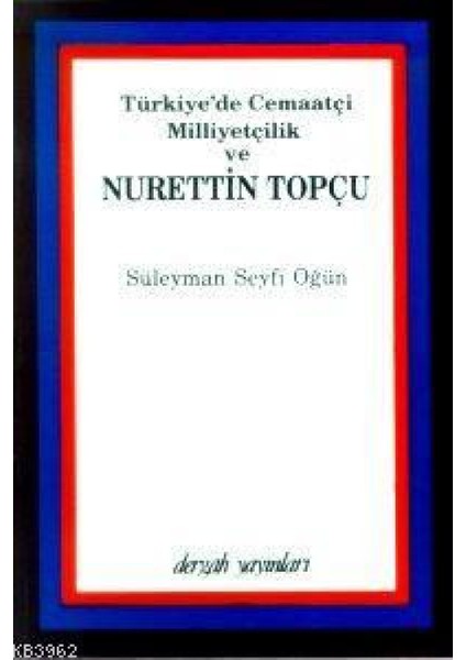 Türkiye´de Cemaatçi Milliyetçilik ve Nurettin Topçu