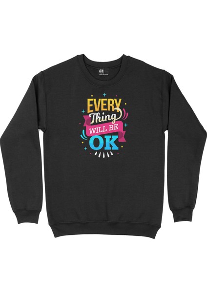 Every Thing Will Be Ok Siyah Sweatshirt