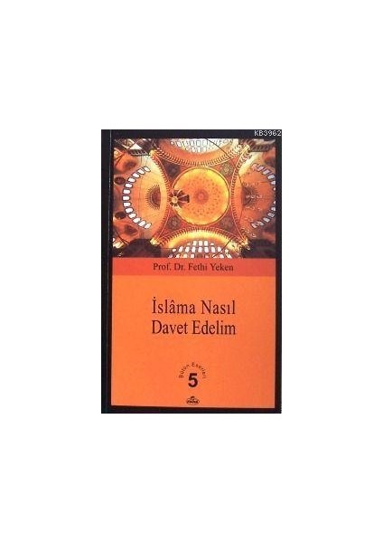 Islâm'a Nasıl Davet Edelim?; Bütün Eserleri 5