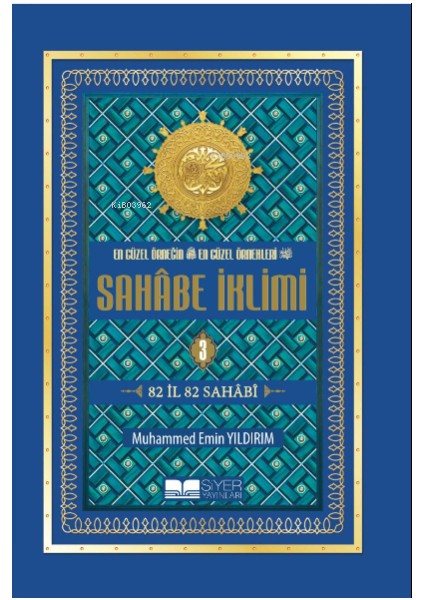 En Güzel Örneğin En Güzel Örnekleri Sahâbe Iklimi 3. Cilt (Ciltli - Ithal Kağıt);82 Il 82 Sahabi