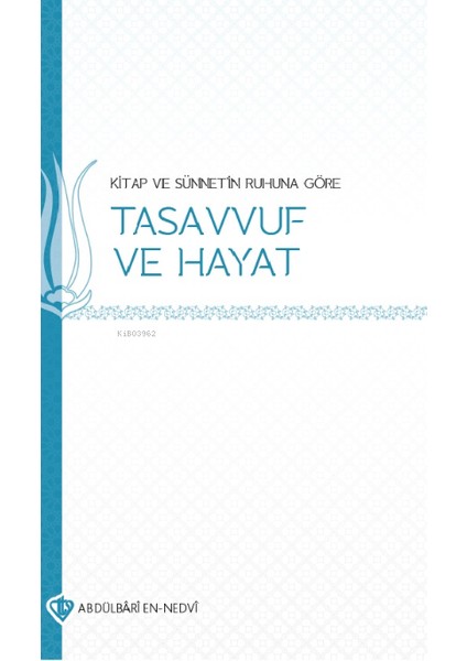 Kitap ve Sünnetin Ruhuna Göre Tasavvuf ve Hayat